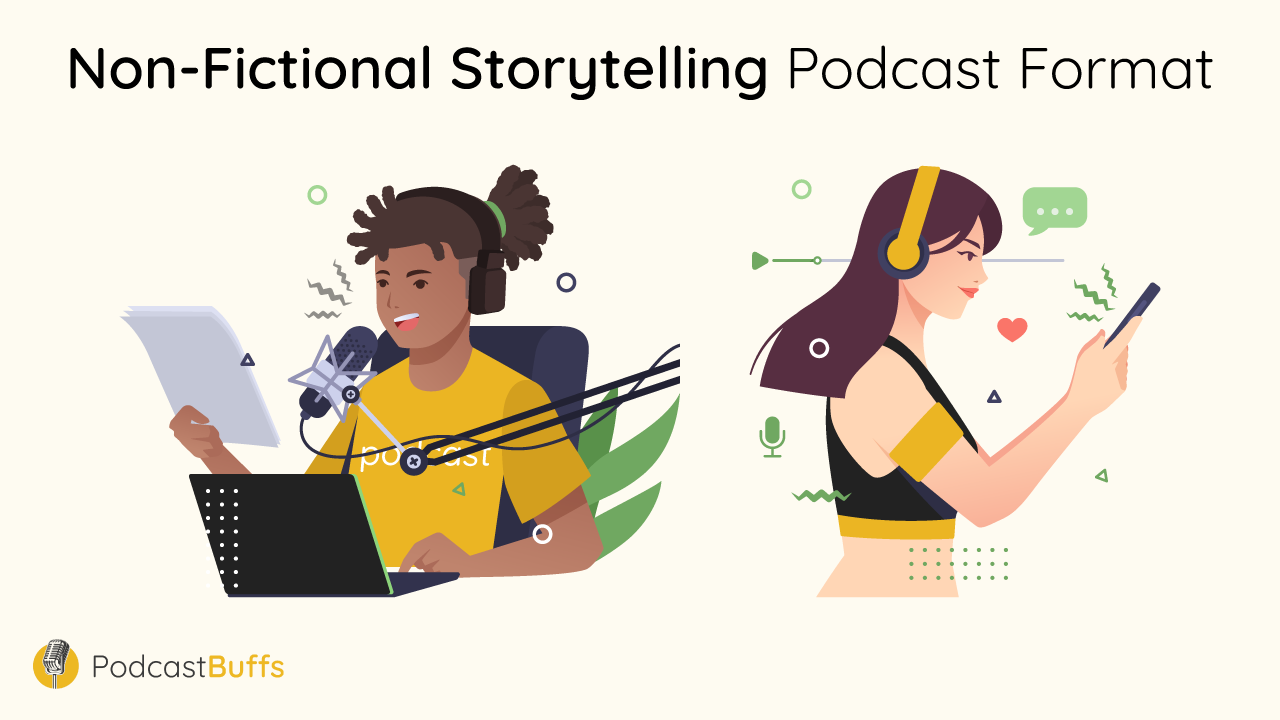 Podcast Format #5 - Non-Fictional Storytelling Podcast Format