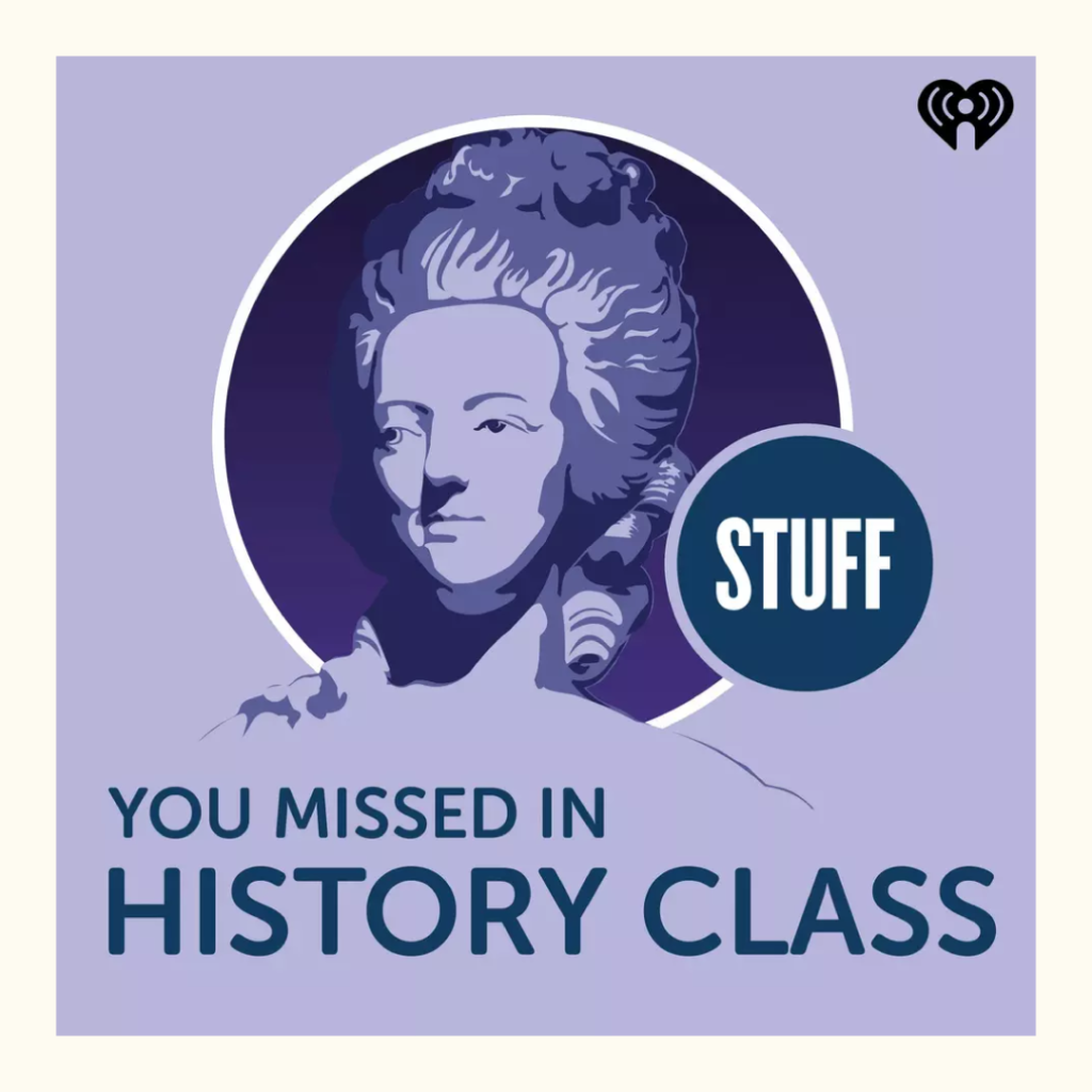 Stuff You Missed in History Class