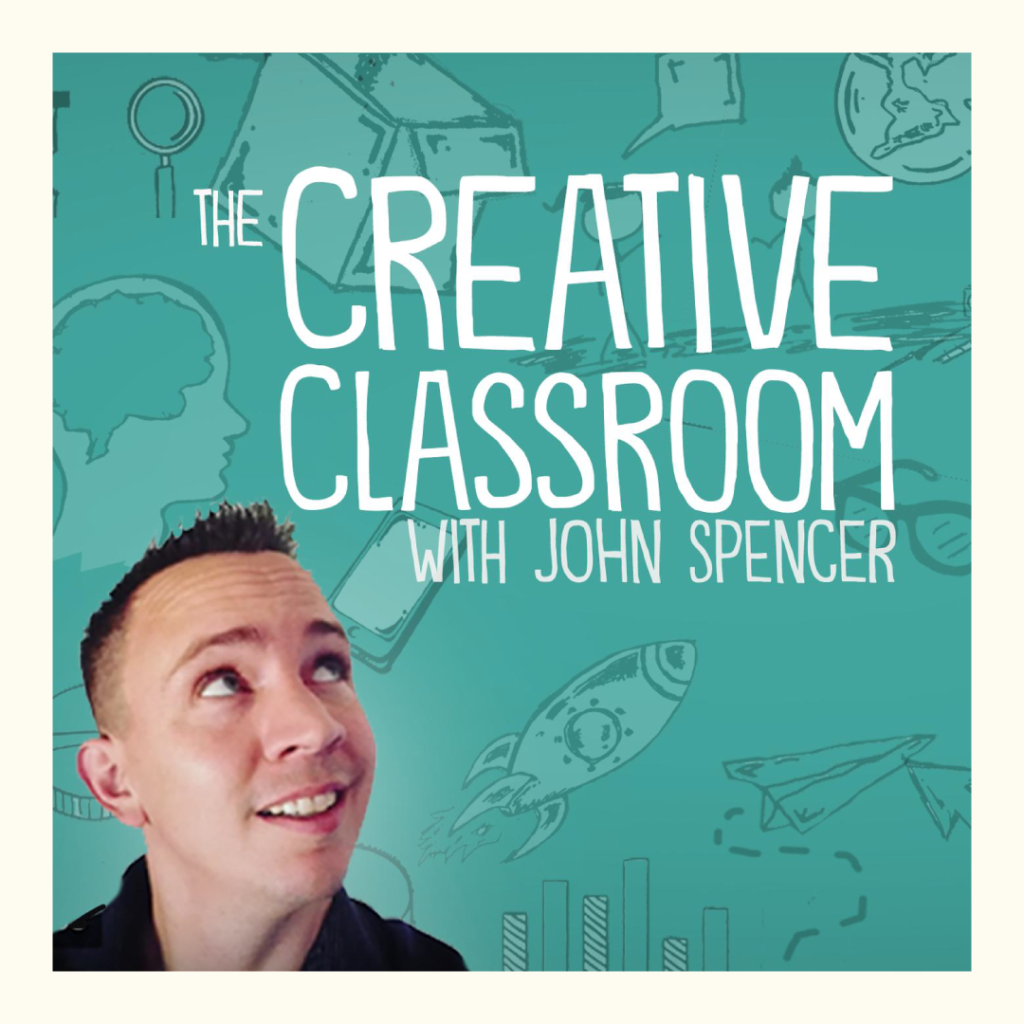 The Creative Classroom with John Spencer